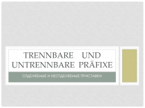 Trennbare und untrennbare Präfixe