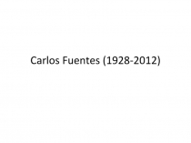 Carlos Fuentes (1928-2012)