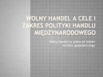 Wolny handel a cele i zakres polityki handlu międzynarodowego