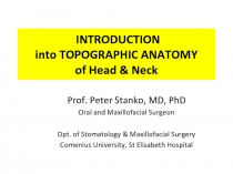 INTRODUCTION into TOPOGRAPHIC ANATOMY of Head & Neck