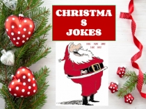 CHRISTMAS
JOKES