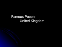 Famous People
United Kingdom