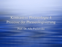 Kontrastive Phraseologie 4 Prozesse der Phraseologisierung