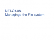 NET.C#.0 8. Managinge the File system