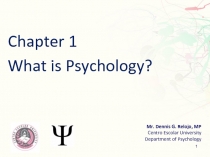 Chapter 1
What is Psychology?
Mr. Dennis G. Relojo, MP
Centro Escolar