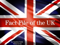 Fact File of the UK
By:Capatina Vasile Tabarcea Ina