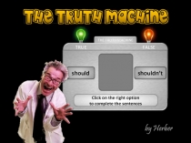 Click on the right option
to complete the sentences
should
s houldn’t