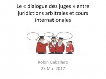 Le  dialogue des juges  entre juridictions arbitrales et cours internationales