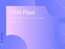 VSM Plast
Premium Quality Electrical Cable Accessories
HTTP://VSMPLAST.CO