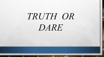 TRUTH OR DARE