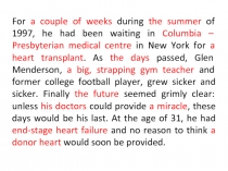 For a couple of weeks during the summer of 1997, he had been waiting in