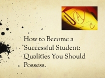 How to Become a Successful Student: Qualities You Should Possess