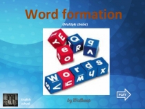 PLAY
Word formation
( Multiple choise )
English school
by Walkees