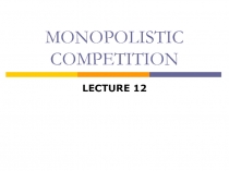 MONOPOLISTIC COMPETITION