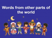 Words from other parts of the world