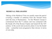 MEDIEVAL PHILOSOPHY
Talking of the Medieval Time we usually mean the period