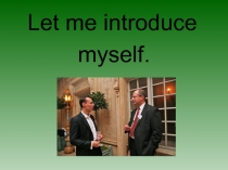 Let me introduce
myself