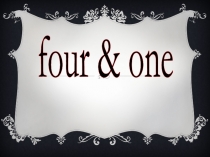 four & one