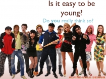 Is it easy to be young?
