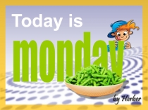 Today is
monday