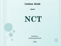 Useless Guide
about
NCT
By EXO-L
edinorog.bulochek
2018