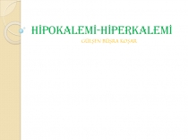 HİPOKALEMİ-HİPERKALEMİ