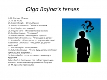 Olga Bajina’s tenses