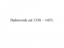 Dubrovnik od 1358 – 1453