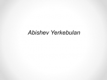 .
.
.
Abishev Yerkebulan