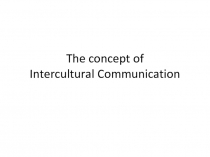 The concept of Intercultural Communication