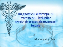 Diagnosticul diferen țial și tratamentul leziunilor eroziv-ulceroase ale
