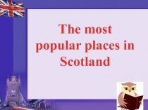 T he most popular places in Scotland