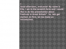 1 Good afternoon, everyone! My name is Elia. I am in the seventh form and I
