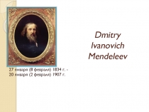 Dmitry Ivanovich Mendeleev