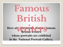 Here are the names of some famous
British writers
whose portraits are