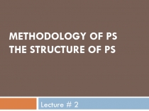 Methodology of ps The structure of ps