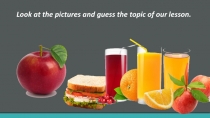 Look at the pictures and guess the topic of our lesson