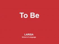 To Be
LARISA School of Language