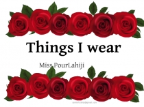Things I wear