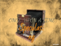 SANDRIM
ONCE UPON A TIME
Speculating