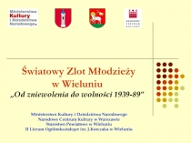 Ś wiatowy Zlot Młodzieży w Wieluniu „Od zniewolenia do wolności 1939-89”