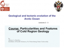Geological and tectonic evolution of the
Arctic Ocean
Course: Particularities