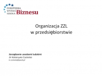 Organizacja ZZL
w przedsiębiorstwie
Zarządzanie zasobami ludzkimi
Dr Katarzyna