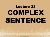 Lecture 23 COMPLEX SENTENCE