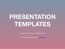 PRESENTATION
TEMPLATES
designed by Adioma, the infographic maker
for more icons
