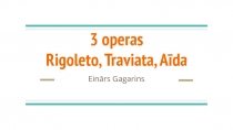 3 operas
Rigol eto, Traviata, Aīda