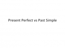 Present Perfect vs Past Simple