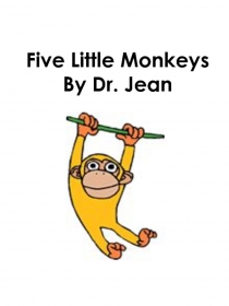 Five Little Monkeys
By Dr. Jean