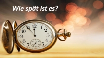 Wie spät ist es?