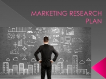 MARKETING RESEARCH PLAN